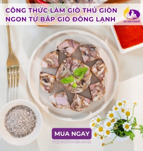 TẠI SAO NÊN DÙNG BẮP GIÒ ĐÔNG LẠNH THAY BẮP GIÒ TƯƠI KHI LÀM GIÒ THỦ