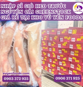 SỈ CHÂN HEO NGUYÊN CÁI GREENSTOCK TẠI VŨ YÊN FOODS
