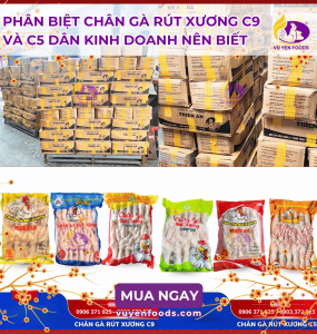 CHÂN GÀ RÚT XƯƠNG C5 VÀ C9 NÊN CHỌN LOẠI NÀO ĐỂ KINH DOANH