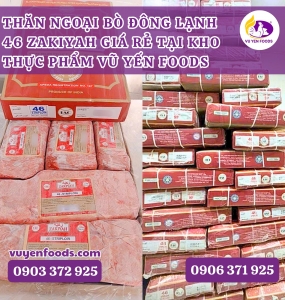 SỈ BÒ ĐÔNG LẠNH 46 ZAKIYAH THĂN NGOẠI GIÁ RẺ TẠI MIÊN NAM